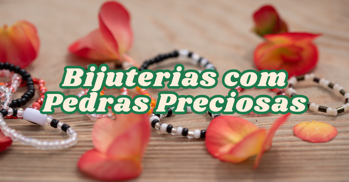 DIY Como Criar Bijuterias com Pedras Preciosas e Pérolas