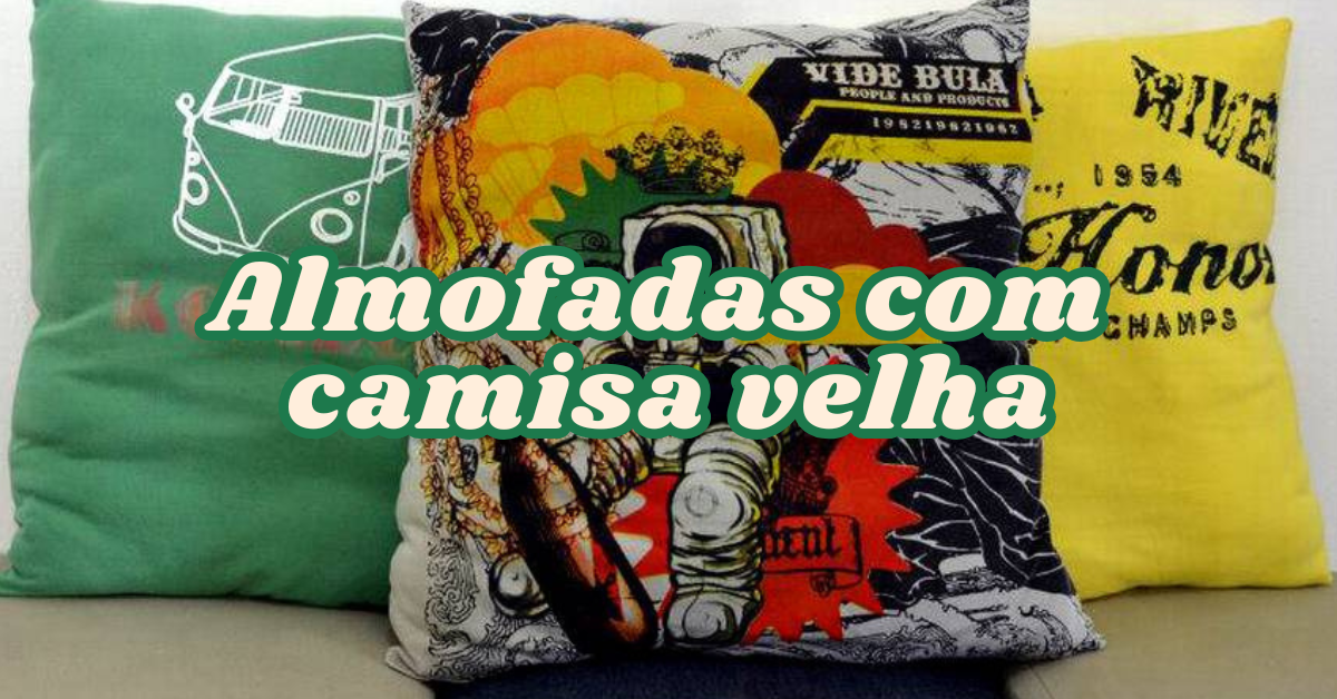 Como Transformar Camisas Velhas em Almofadas Personalizadas